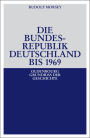 Die Bundesrepublik Deutschland: Entstehung und Entwicklung bis 1969