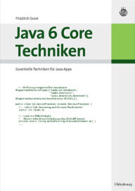 Title: Java 6 Core Techniken: Essentielle Techniken für Java-Apps / Edition 1, Author: Friedrich Esser