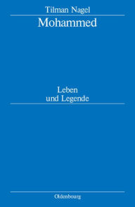 Title: Mohammed: Leben und Legende, Author: Tilman Nagel