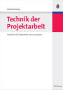 Technik der Projektarbeit: Handbuch für Projektleiter und Consultants