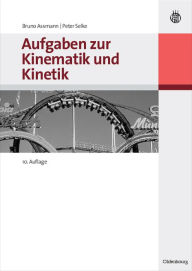 Title: Aufgaben zur Kinematik und Kinetik, Author: Bruno Assmann