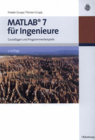 Title: MATLAB 7 für Ingenieure: Grundlagen und Programmierbeispiele, Author: Frieder Grupp