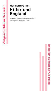 Title: Hitler und England: Ein Essay zur nationalsozialistischen Außenpolitik 1920 bis 1940, Author: Hermann Graml