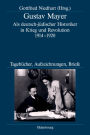 Gustav Mayer: Als deutsch-judischer Historiker in Krieg und Revolution 1914-1920. Tagebucher, Aufzeichnungen, Briefe