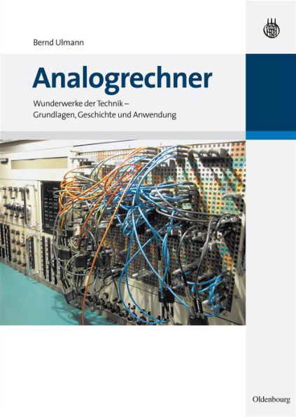 Analogrechner: Wunderwerke der Technik - Grundlagen, Geschichte und Anwendung