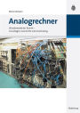 Analogrechner: Wunderwerke der Technik - Grundlagen, Geschichte und Anwendung