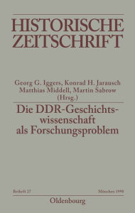 Title: Die DDR-Geschichtswissenschaft als Forschungsproblem, Author: Georg G. Iggers