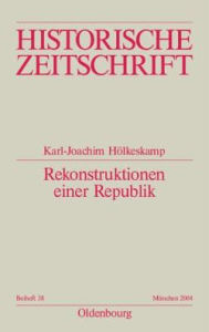 Title: Rekonstruktionen einer Republik: Die politische Kultur des antiken Rom und die Forschung der letzten Jahrzehnte, Author: Karl-Joachim H lkeskamp
