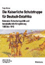 Die Kaiserliche Schutztruppe fur Deutsch-Ostafrika: Koloniale Sicherheitspolitik und transkulturelle Kriegfuhrung, 1885 bis 1918