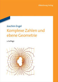 Title: Komplexe Zahlen und ebene Geometrie, Author: Joachim Engel