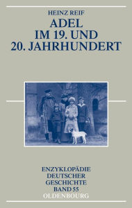 Title: Adel im 19. und 20. Jahrhundert, Author: Heinz Reif