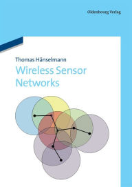 Title: Wireless Sensor Networks: Design Principles for Scattered Systems / Edition 1, Author: Thomas Haenselmann