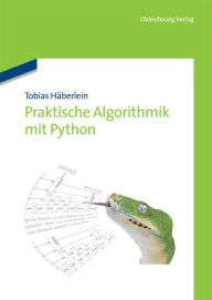 Title: Praktische Algorithmik mit Python / Edition 1, Author: Tobias Häberlein