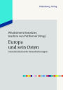 Europa und sein Osten: Geschichtskulturelle Herausforderungen