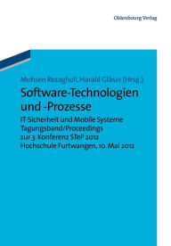 Title: Software-Technologien und -Prozesse: IT-Sicherheit und Mobile Systeme. Tagungsband/Proceedings zur 3. Konferenz STeP 2012Hochschule Furtwangen, 10. Mai 2012, Author: Mohsen Rezagholi
