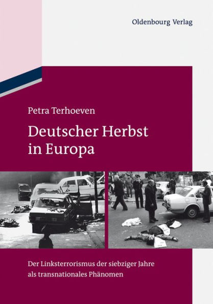 Deutscher Herbst in Europa: Der Linksterrorismus der siebziger Jahre als transnationales Ph nomen
