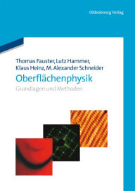 Title: Oberflächenphysik: Grundlagen und Methoden, Author: Thomas Fauster