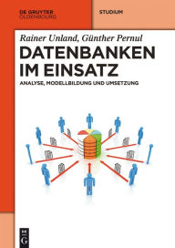 Title: Datenbanken im Einsatz: Analyse, Modellbildung und Umsetzung, Author: Rainer Unland