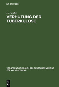 Title: Verhütung der Tuberkulose, Author: E Leyden