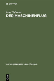 Title: Der Maschinenflug: Seine Bisherige Entwicklung Und Seine Aussichten, Author: Josef Hofmann