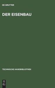 Title: Der Eisenbau: Ein Handbuch für den Brückenbauer und den Eisenkonstrukteur / Edition 2, Author: De Gruyter