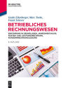 Betriebliches Rechnungswesen: Einfuhrung in Grundlagen, Jahresabschluss, Kosten- und Leistungsrechnung, Konzernrechnungslegung