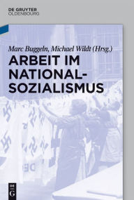 Title: Arbeit im Nationalsozialismus, Author: Marc Buggeln