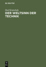 Der Weltsinn der Technik: Als Schl ssel zu ihrer Kulturbedeutung