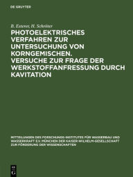 Title: Photoelektrisches Verfahren zur Untersuchung von Korngemischen. Versuche zur Frage der Werkstoffanfressung durch Kavitation, Author: B. Esterer