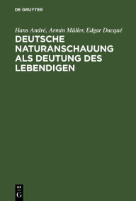 Title: Deutsche Naturanschauung als Deutung des Lebendigen, Author: Hans Andr