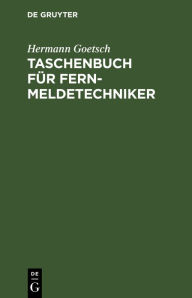 Title: Taschenbuch für Fernmeldetechniker, Author: Hermann Goetsch