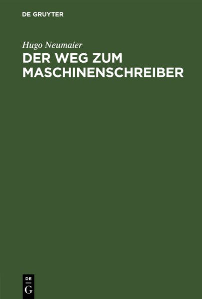 Der Weg zum Maschinenschreiber: Ausbildung im Maschinenschreiben nach dem Tastsystem bis zum Geschäftsmaschinenschreiber / Edition 9