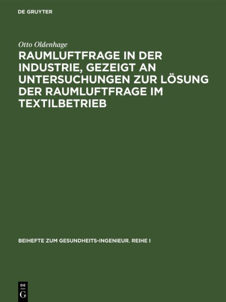 Raumluftfrage in der Industrie, gezeigt an Untersuchungen zur Lösung der Raumluftfrage im Textilbetrieb