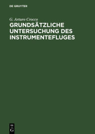 Title: Grundsätzliche Untersuchung des Instrumentefluges, Author: G. Arturo Crocco