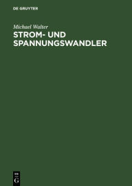 Title: Strom- und Spannungswandler / Edition 2, Author: Michael Walter