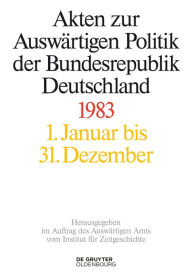 Title: Akten zur Auswärtigen Politik der Bundesrepublik Deutschland 1983, Author: Horst Möller