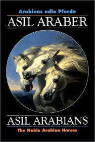 Asil Araber/Asil Arabians V: Arabiens Edle Pferde/The Noble Arabian Horses
