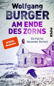 Title: Am Ende des Zorns: Ein Fall für Alexander Gerlach, Author: Wolfgang Burger
