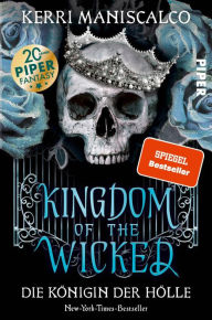 Title: Die Königin der Hölle (Kingdom of the Wicked 2), Author: Kerri Maniscalco