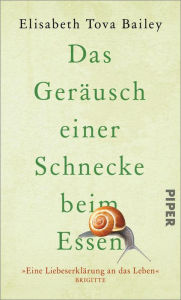 Title: Das Geräusch einer Schnecke beim Essen, Author: Elisabeth Tova Bailey