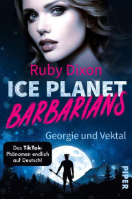 Title: Ice Planet Barbarians - Georgie und Vektal: Roman, Author: Ruby Dixon