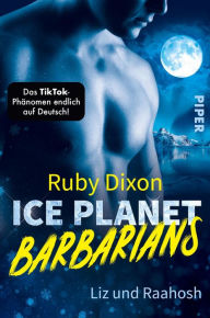 Title: Ice Planet Barbarians - Liz und Raahosh: Roman, Author: Ruby Dixon