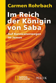 Title: Im Reich der Königin von Saba: Auf Karawanenwegen im Jemen, Author: Carmen Rohrbach