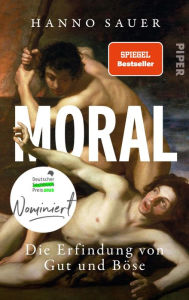 Title: Moral: Die Erfindung von Gut und Böse, Author: Hanno Sauer