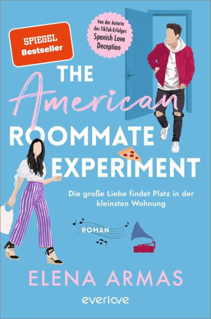 The American Roommate Experiment Die Große Liebe Findet Platz In Der Kleinsten Wohnung Roman 