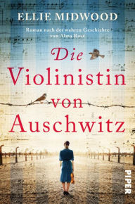 Title: Die Violinistin von Auschwitz: Roman nach der wahren Geschichte von Alma Rosé, Author: Ellie Midwood