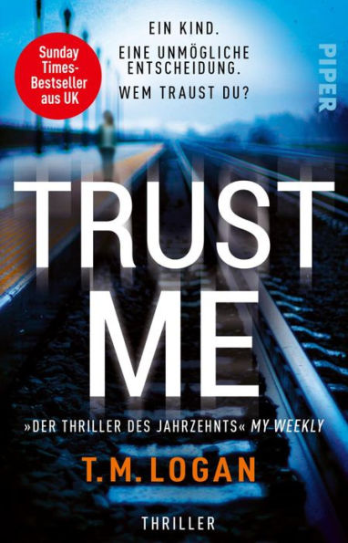 Trust Me - Ein Kind. Eine unmögliche Entscheidung. Wem traust du?: Thriller »Der Thriller des Jahrzehnts.« My Weekly