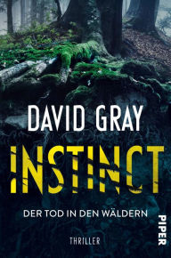 Title: Instinct - Der Tod in den Wäldern: Thriller, Author: David Gray