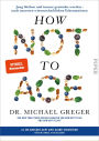 How Not to Age: Jung bleiben und immer gesünder werden - nach neuesten wissenschaftlichen Erkenntnissen