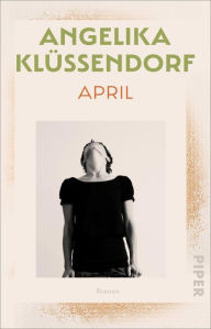 Title: April: Roman, Author: Angelika Klüssendorf